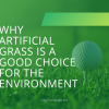 Why Artificial Grass is a good choice for the environment