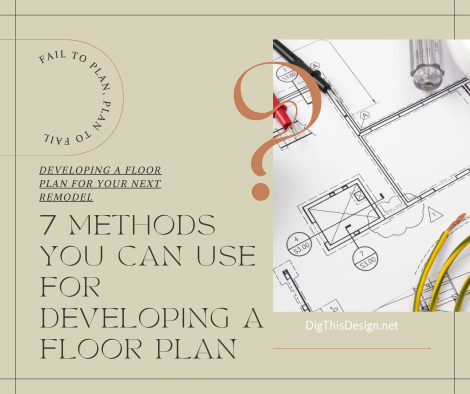 developing a floor plan for your next remodel