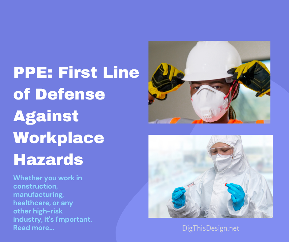 The importance of PPE for workers.