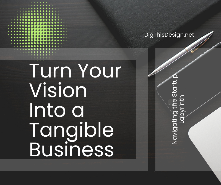 Turn Your Vision Into a Tangible Business