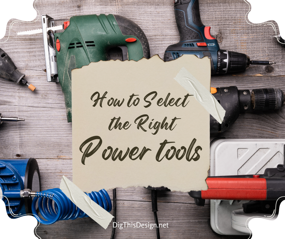 Selecting the Right Power Tools