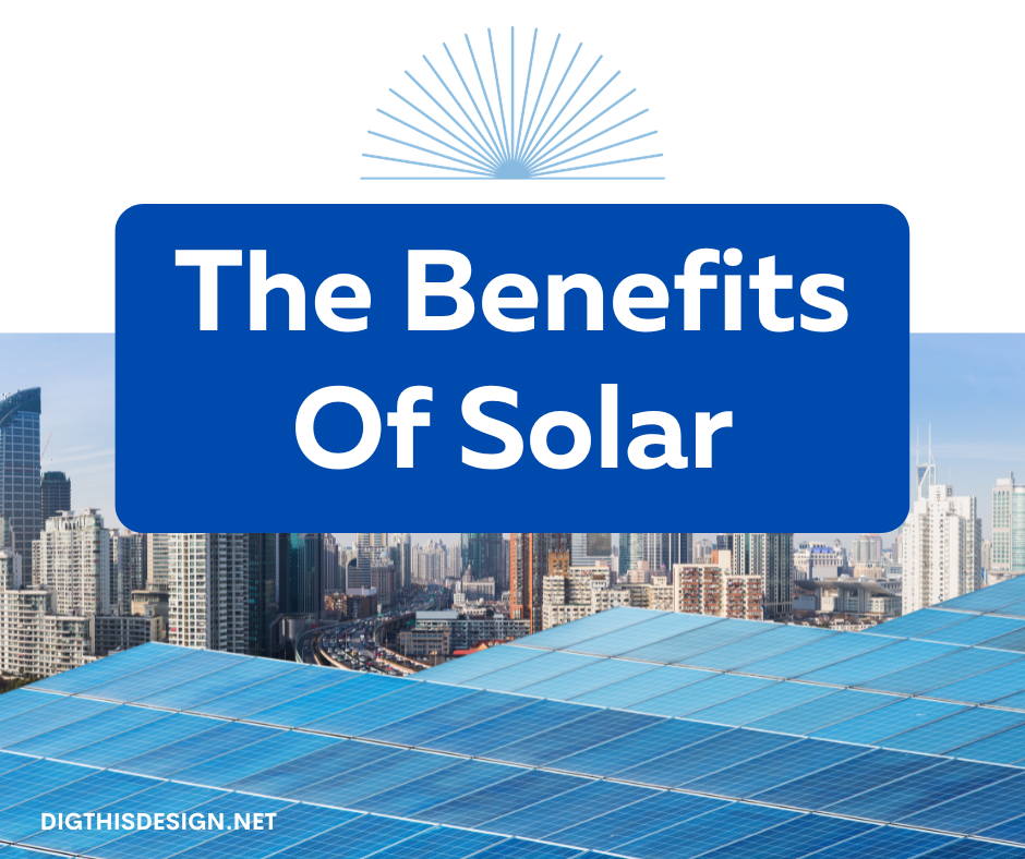 The Benefits Of Solar Panels
