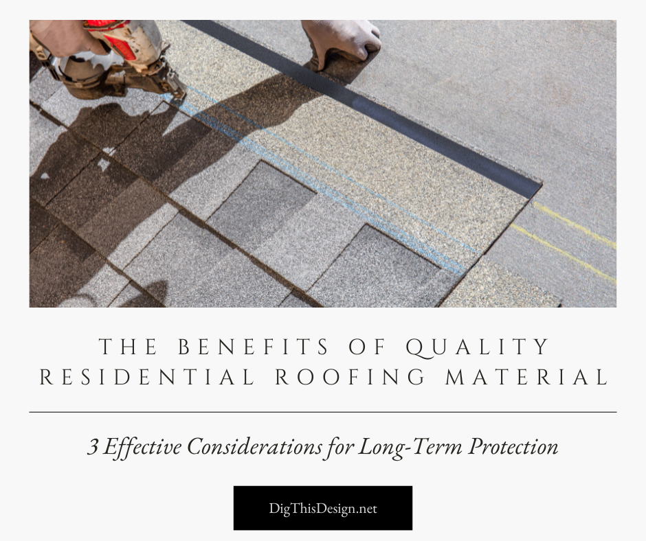 The Benefits of Quality Residential Roofing Materials