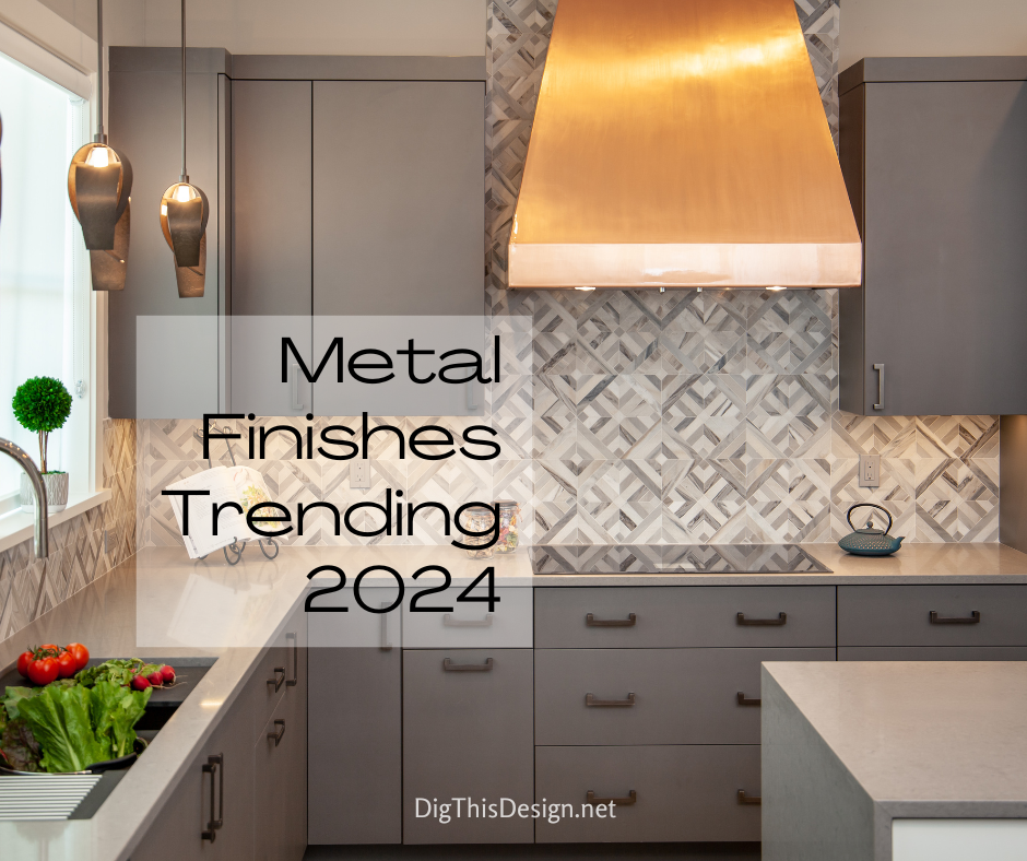 Metal Finishes Are Trending In 2024