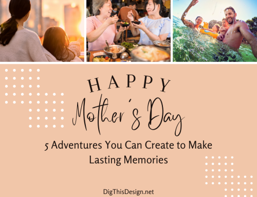 Mother’s Day Adventures – 5 Ideas That Create Lasting Memories
