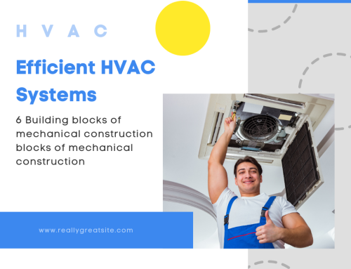 Efficient HVAC Systems: 6 Building Blocks of Mechanical Construction