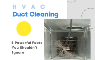 HVAC Duct Cleaning - 5 Powerful Facts You Shouldn’t Ignore