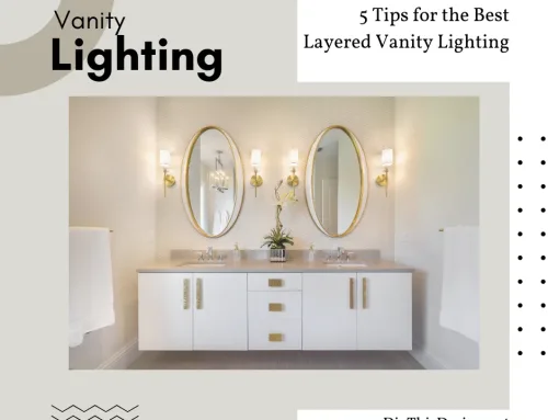 Vanity Lighting: 5 Powerful Reasons to Use Layered Light